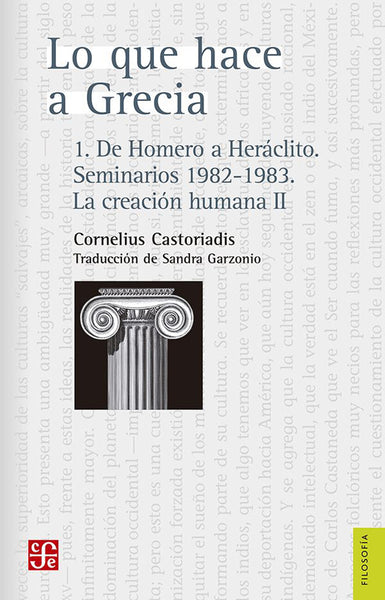 Lo que hace a Grecia. 1. De Homero a Heráclito. Seminarios 1982- 1983. La creación humana II