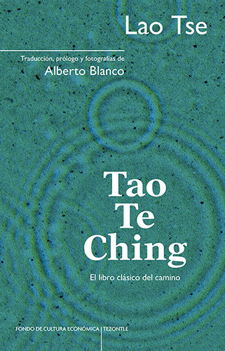 Tao Te Ching. El libro clásico del camino