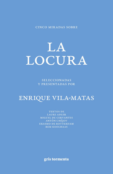 Cinco miradas sobre la locura. Seleccionadas y presentadas por Enrique Vila-Matas
