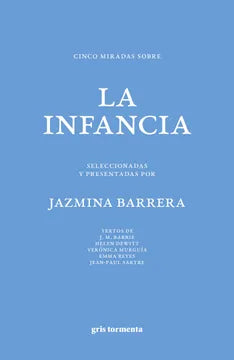 Cinco miradas sobre la infancia. Seleccionadas y presentadas por Jazmina Barrera