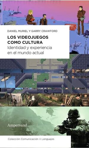 Los Videojuegos como cultura. Identidad y experencia en el mundo actual
