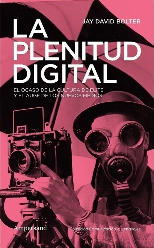 La plenitud digital. El ocaso de la cultura de elite y el auge de los nuevos medios