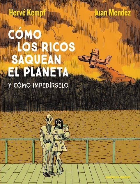 Cómo los ricos saquean el planeta. Y cómo impedírselo