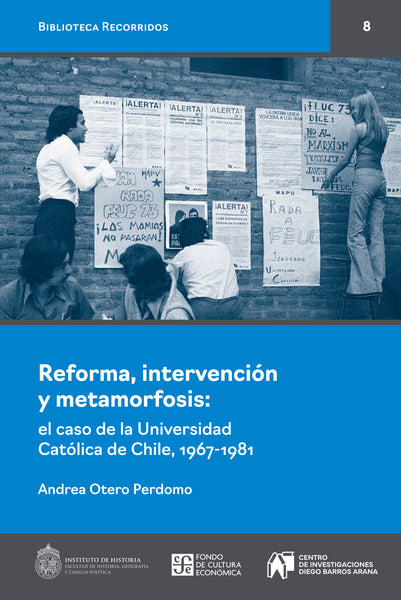 Reforma, intervención y metamorfosis: el caso de la Universidad Católica de Chile, 1967-1981