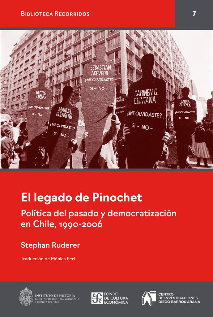 El legado de Pinochet. Política del pasado y democratización en Chile, 1990-2006