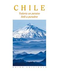 Chile: Todavía un paraíso (Bilingüe Flexible)