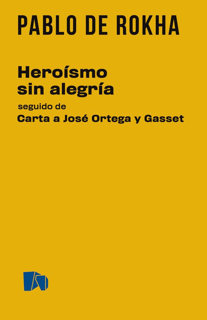 Heroísmo sin alegría seguido de Carta a José Ortega y Gasset