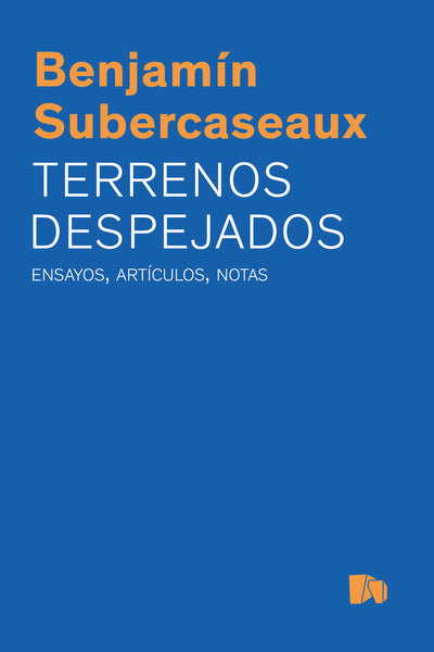 Terrenos despejados. Ensayos, artículos, notas