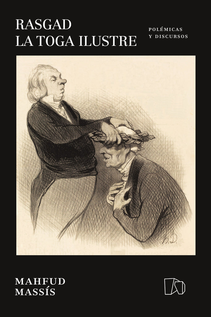 Rasgad la toga ilustre. Polémicas y discursos