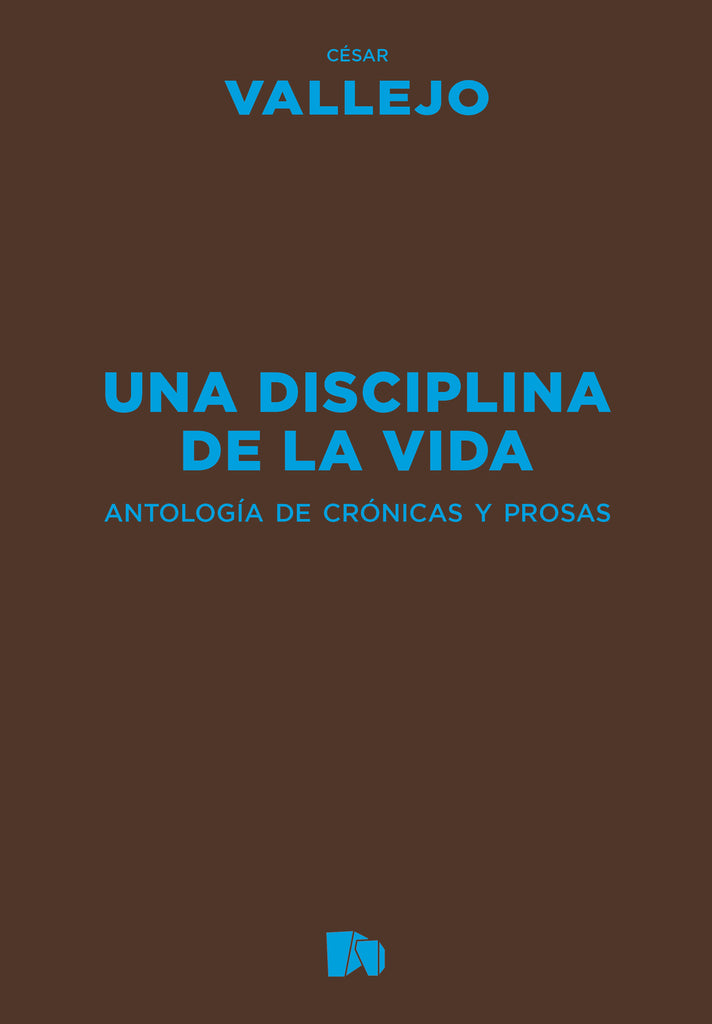 Una disciplina de la vida. Antología de crónicas y prosas