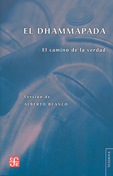 El Dhammapada. El camino de la verdad