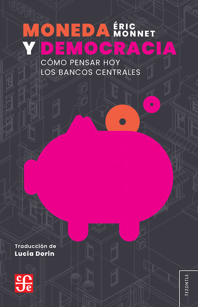 Moneda y democracia. Cómo pensar hoy los bancos centrales