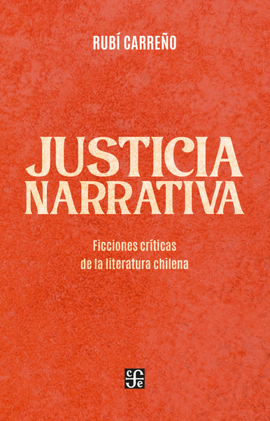 Justicia narrativa. Ficciones críticas de la literatura chilena