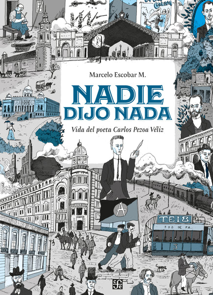 Nadie dijo nada. Vida del poeta Carlos Pezoa Véliz