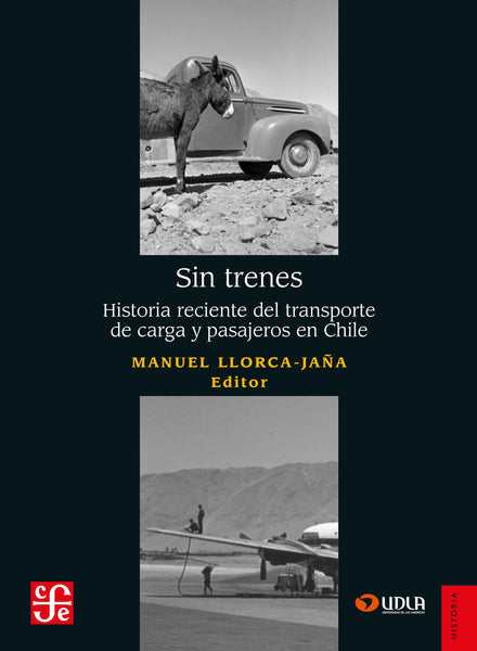Sin trenes. Historia reciente del transporte de carga y pasajeros en Chile