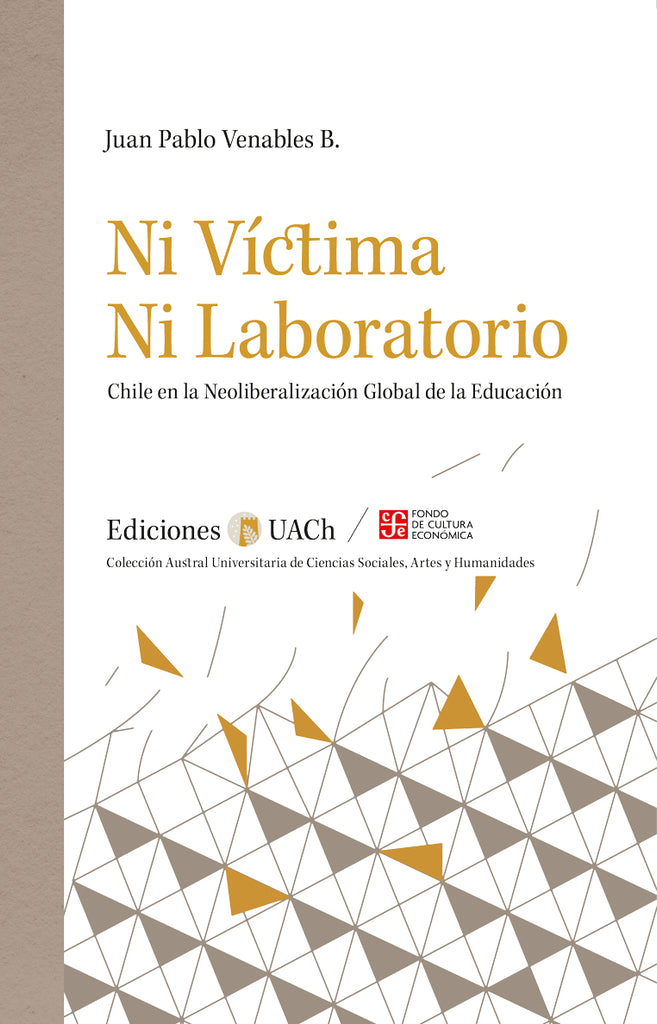 Ni víctima ni laboratorio. Chile en la neoliberalización global de la educación 
