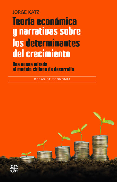 Teoría económica y narrativas sobre los determinantes del crecimiento