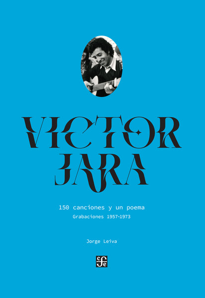 Víctor Jara. 150 canciones y un poema. Grabaciones 1957-1973