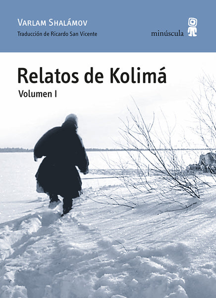 Relatos de Kolimá. Volumen I
