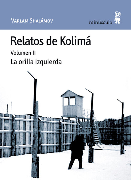 Relatos de Kolimá. Volumen II. LA ORILLA IZQUIERDA