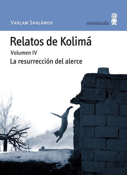Relatos de Kolimá. Volumen IV. LA RESURRECCIÓN DEL ALERCE