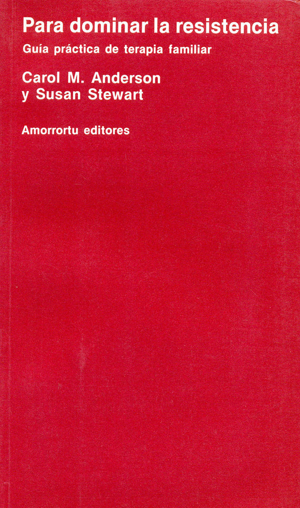 Para dominar la resistencia. Guía practica de terapia familiar