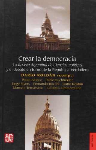 Crear la democracia. La Revista Argentina de Ciencias Políticas y el debate en torno a la República Verdadera