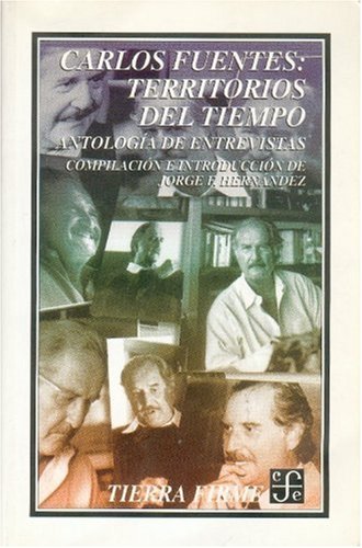 Carlos Fuentes. Territorios del tiempo: antología de entrevistas
