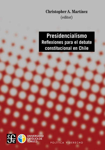 Presidencialismo. Reflexiones para el debate constitucional en Chile