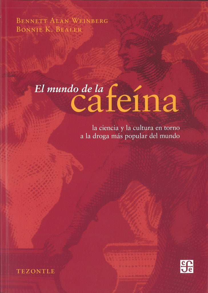 El Mundo De La Cafeína. Ciencia y cultura de la droga más popular del mundo