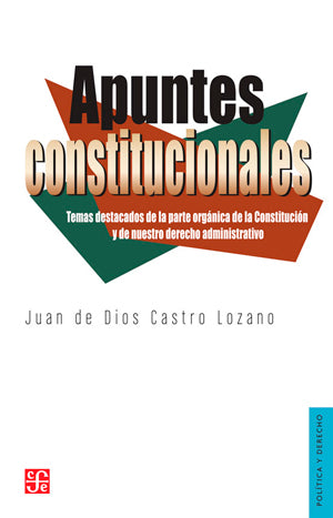 Apuntes constitucionales. Temas destacados de la parte orgánica de la Constitución y de nuestro derecho administrativo