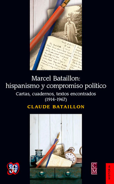 Marcel Bataillon: Hispanismo y compromiso político. Cartas, cuadernos, textos encontrados (1914-1967)