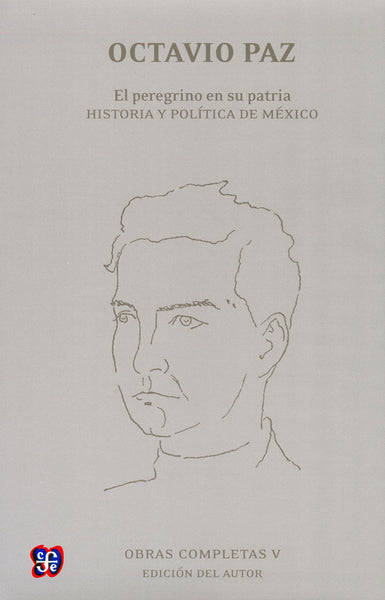 Obras completas, V. El peregrino en su patria. Historia y política de México