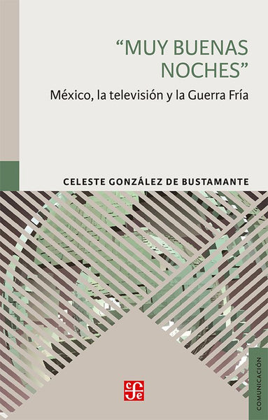"Muy buenas noches". México, la televisión y la Guerra Fría