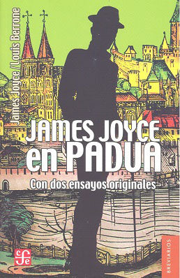 James Joyce en Padua (con dos ensayos originales) | FCEChile