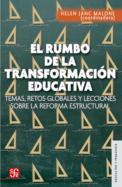 El rumbo de la transformación educativa. Temas, retos globales y lecciones sobre la reforma estructural