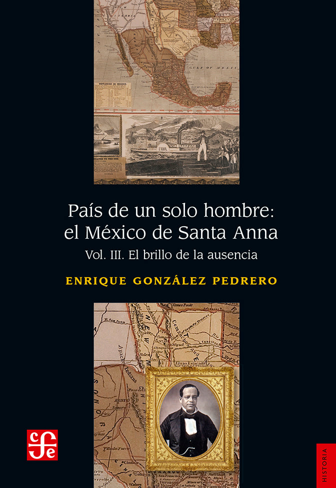 País de un solo hombre: El México de Santa Anna. Vol. III. El brillo de la ausencia