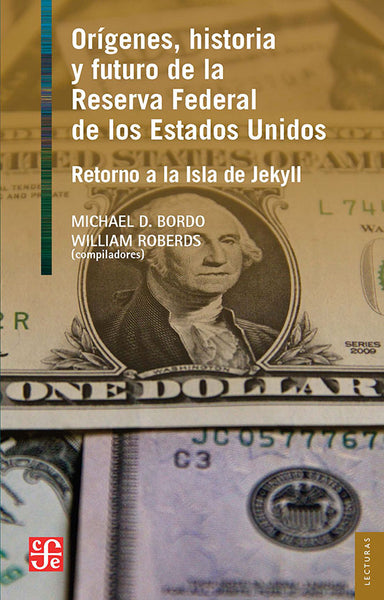 Orígenes, historia y futuro del Banco de la Reserva Federal de los Estados Unidos. Retorno a la Isla de Jekyll