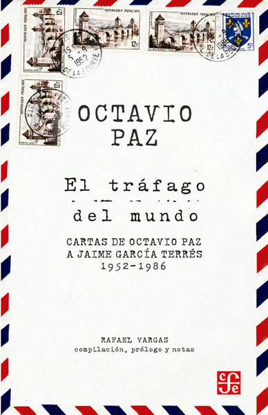 El tráfago del mundo. Cartas de Octavio Paz a Jaime García Terrés (1952-1986)