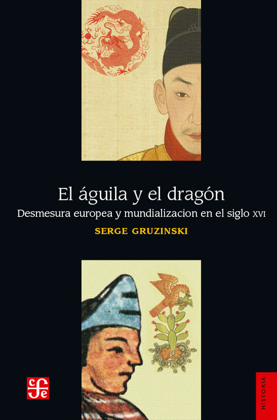 El águila y el dragón. Desmesura europea y mundialización en el siglo XVI