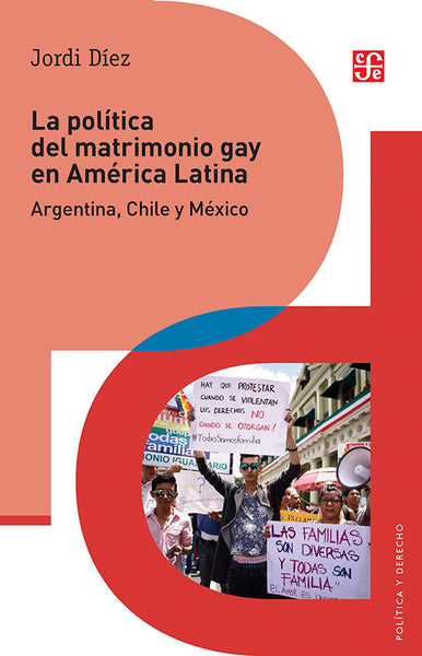 La política del matrimonio gay en América Latina. Argentina, Chile y México