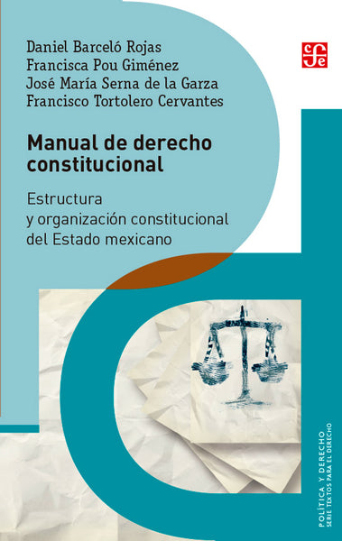 Manual de derecho constitucional. Estructura y organización constitucional del Estado mexicano
