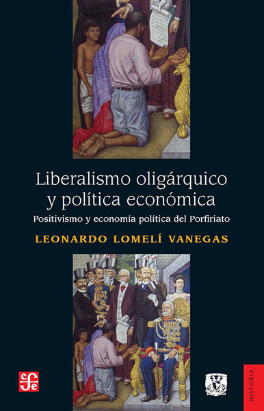 Liberalismo oligárquico y política económica. Positivismo y economía política del Porfiriato