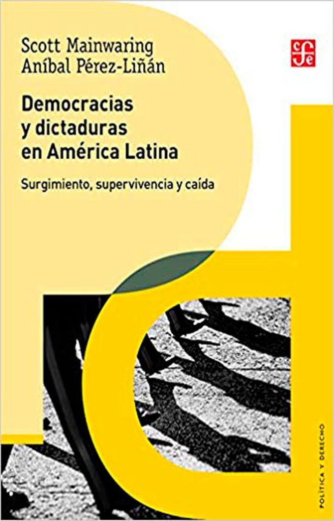 Democracias y dictaduras en América Latina. Surgimiento, supervivencia y caída