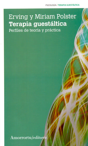 Terapia guestáltica. Perfiles de teoría y práctica