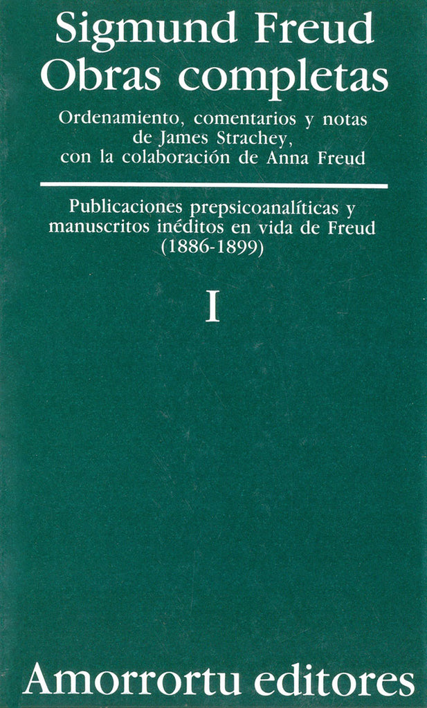 Obras completas. Sigmund Freud: Vol. 01. Publicaciones prepsicoanalíticas y manuscritos inéditos en vida de Freud