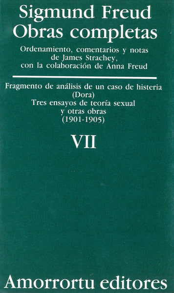 Obras completas. Sigmund Freud: Vol. 07. Fragmento de análisis de un caso de histeria (caso Dora), Tres ensayos de teoria sexual, y otras obras (1901-1905)