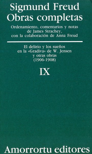 Obras completas. Sigmund Freud: Vol. 09. El delirio y los sueños en la gradiva de W.Jensen, y otras obras (1906-1908)