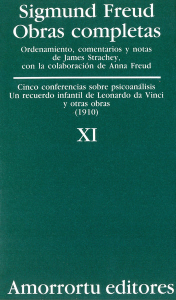 Obras completas. Sigmund Freud: Vol. 11. Cinco conferencias sobre psicoanálisis, un recuerdo infantil de Leonardo da Vinci, y otras obras (1910)