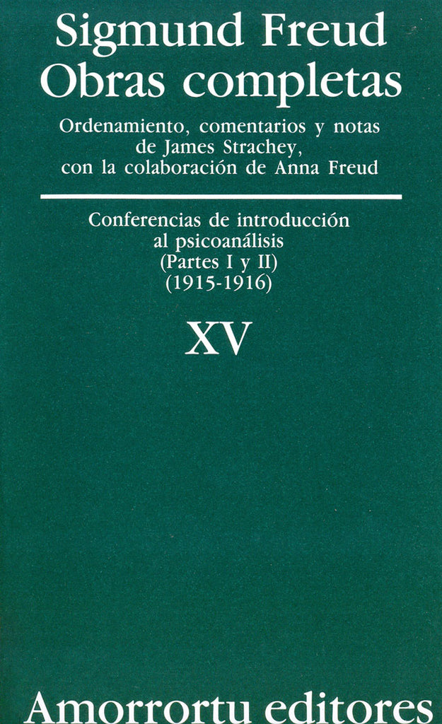 Obras completas. Sigmund Freud: Vol. 15. Conferencias de introducción al psicoanálisis (partes I y II) (1915-1916)